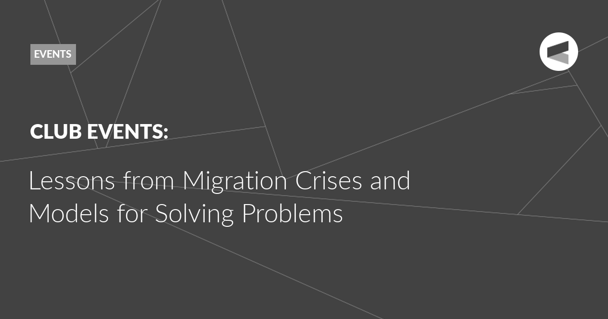 You are currently viewing Lessons from Migration Crises and Models for Solving Problems