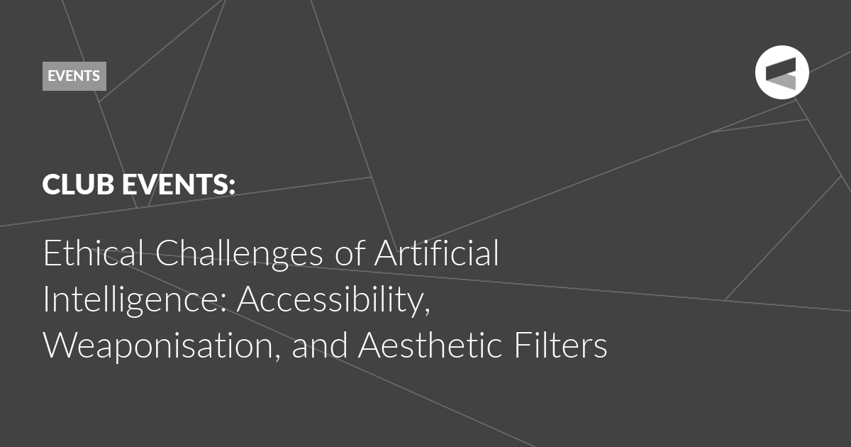 You are currently viewing Ethical Challenges of Artificial Intelligence: Accessibility, Weaponisation, and Aesthetic Filters