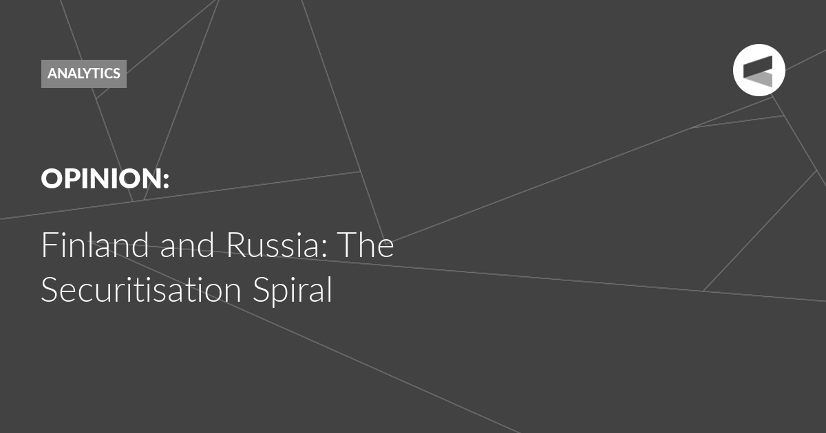 You are currently viewing Finland and Russia: The Securitisation Spiral