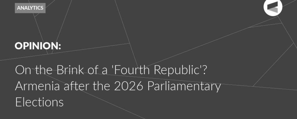 On the Brink of a ‘Fourth Republic’? Armenia after the 2026 Parliamentary Elections