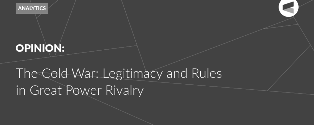 The Cold War: Legitimacy and Rules in Great Power Rivalry
