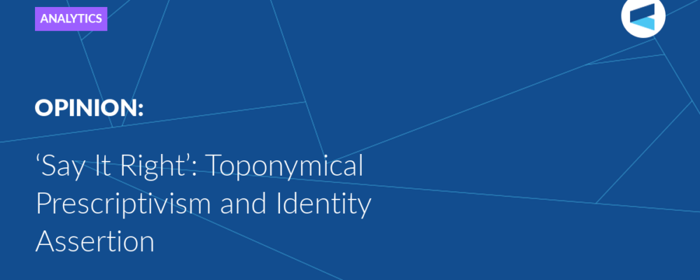‘Say It Right’: Toponymical Prescriptivism and Identity Assertion