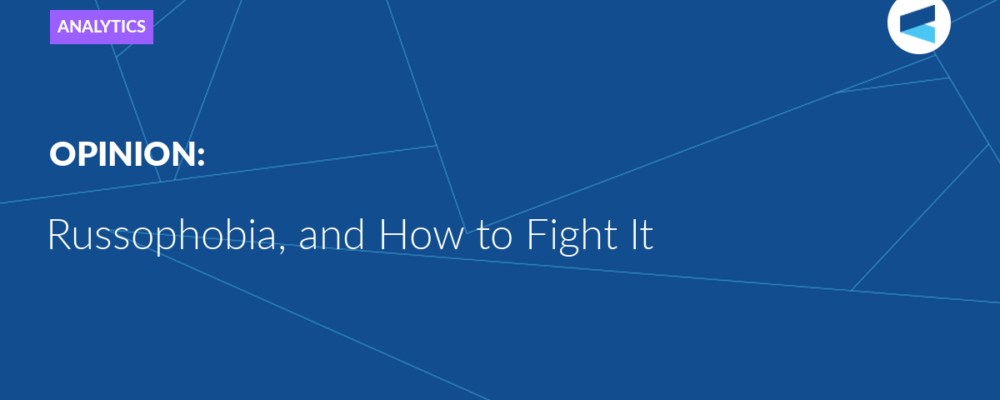Russophobia, and How to Fight It