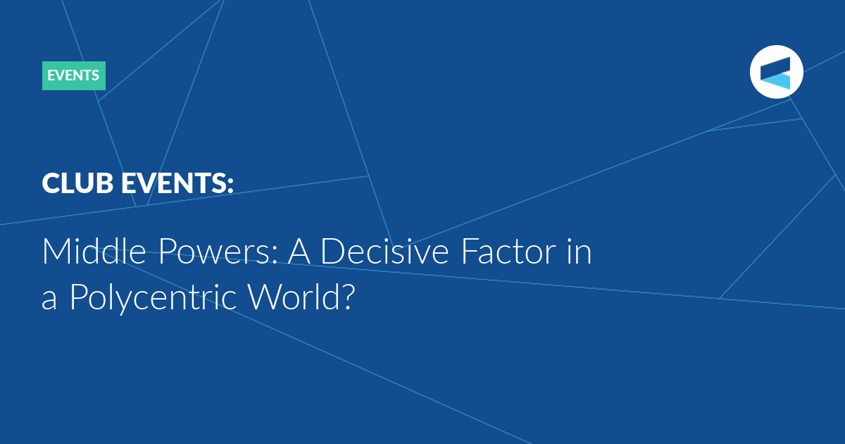 You are currently viewing Middle Powers: A Decisive Factor in a Polycentric World?