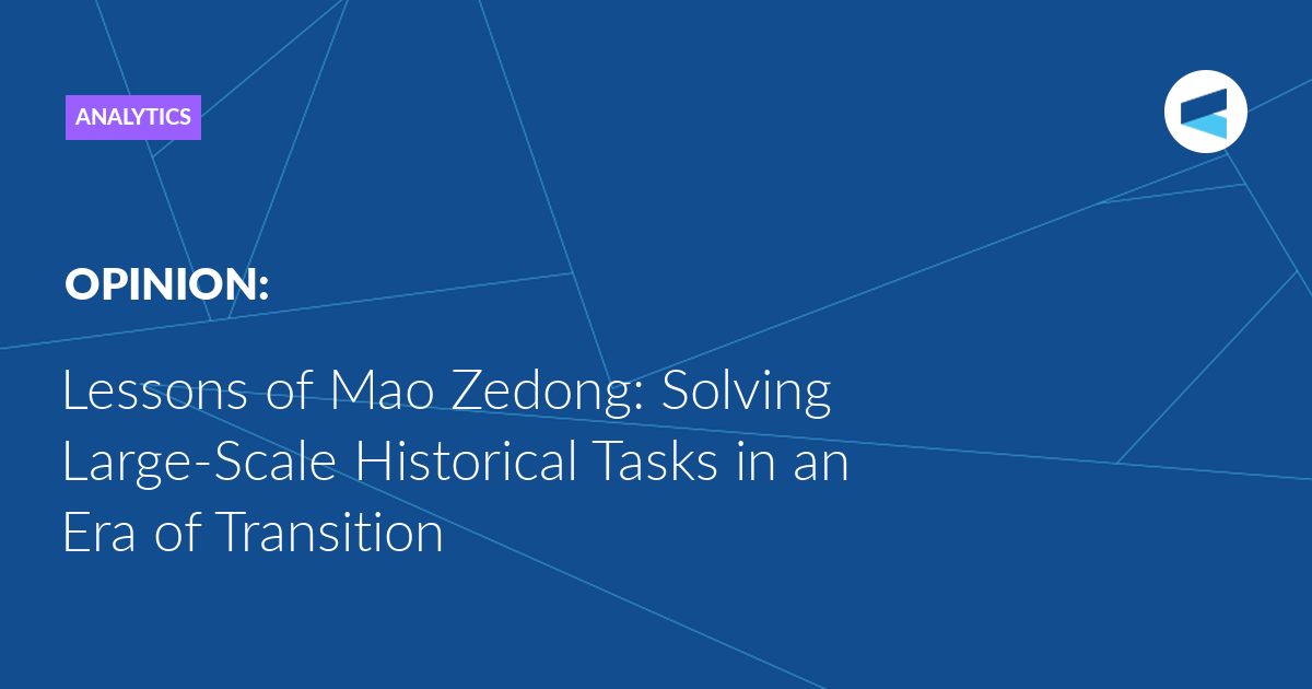 You are currently viewing Lessons of Mao Zedong: Solving Large-Scale Historical Tasks in an Era of Transition