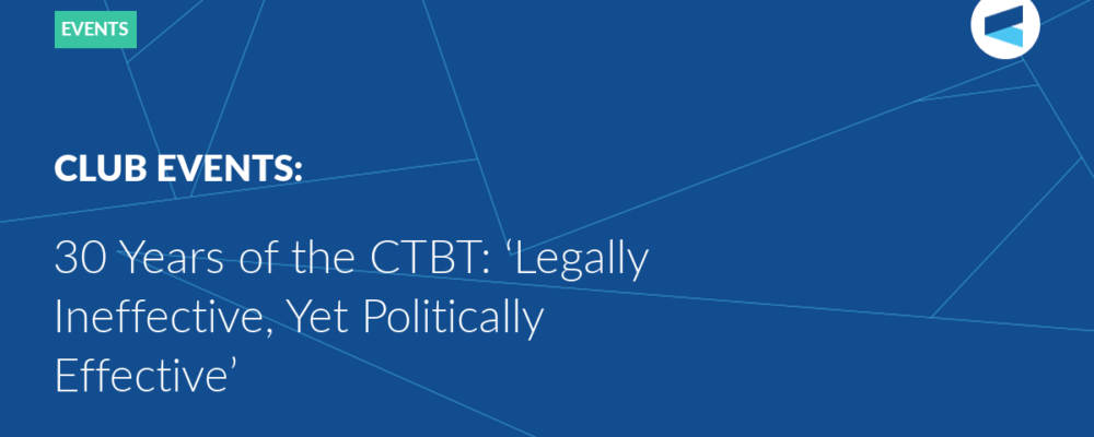 30 Years of the CTBT: ‘Legally Ineffective, Yet Politically Effective’