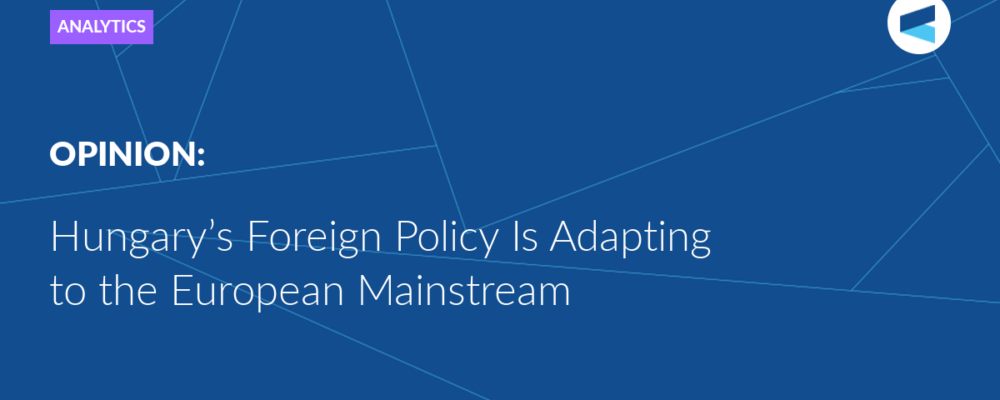 Hungary’s Foreign Policy Is Adapting to the European Mainstream