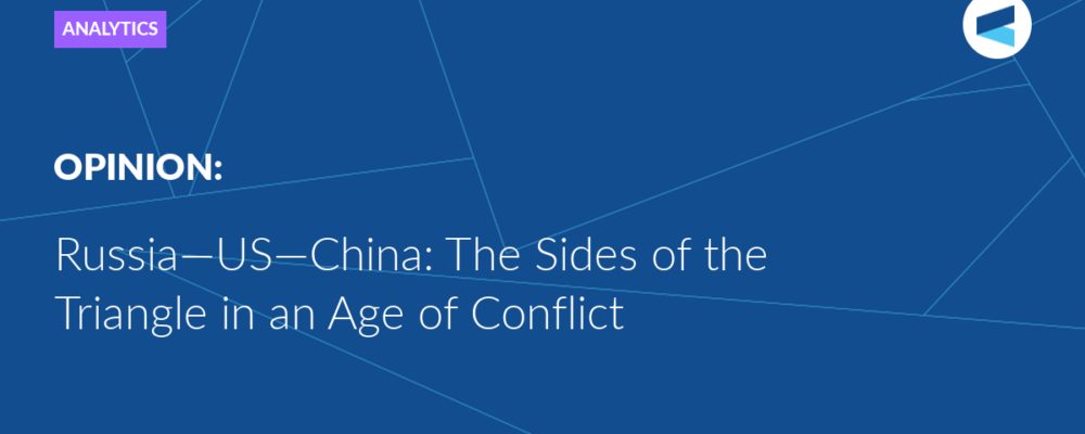 Russia—US—China: The Sides of the Triangle in an Age of Conflict