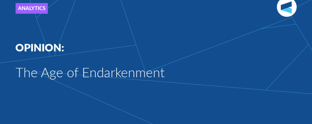 The Age of Endarkenment