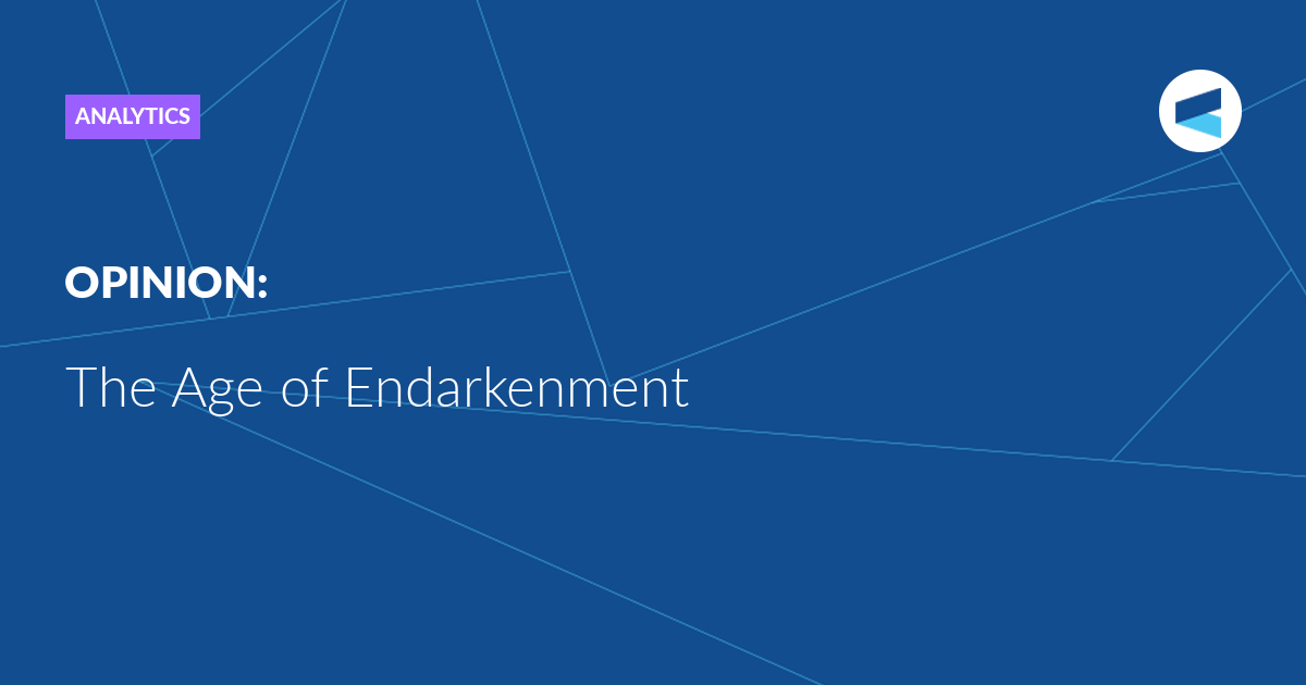 You are currently viewing The Age of Endarkenment