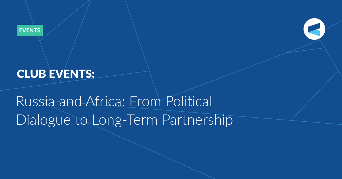 You are currently viewing Russia and Africa: From Political Dialogue to Long-Term Partnership