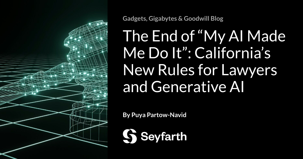 You are currently viewing The End of “My AI Made Me Do It”: California’s New Rules for Lawyers and Generative AI